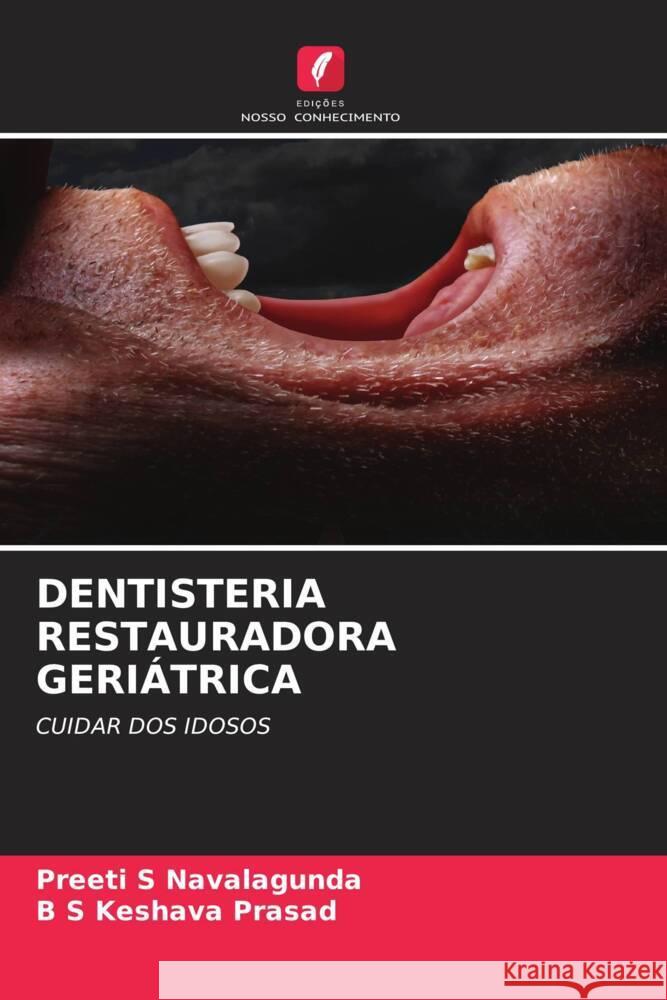 DENTISTERIA RESTAURADORA GERIÁTRICA Navalagunda, Preeti S, Prasad, B S Keshava 9786207029976