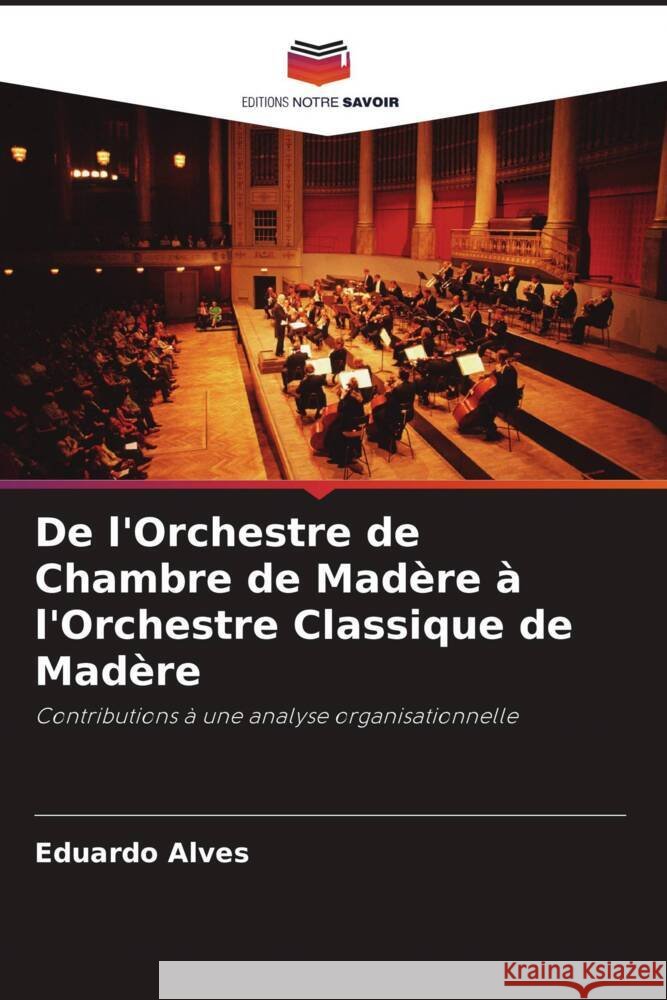 De l'Orchestre de Chambre de Mad?re ? l'Orchestre Classique de Mad?re Eduardo Alves 9786207030637 Editions Notre Savoir