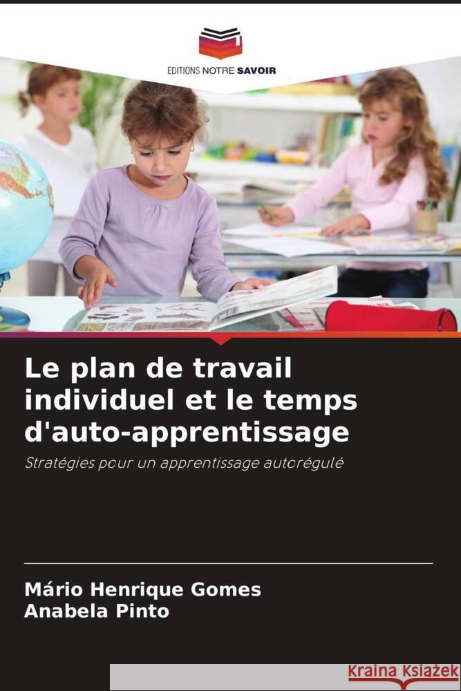 Le plan de travail individuel et le temps d'auto-apprentissage M?rio Henrique Gomes Anabela Pinto 9786207030767