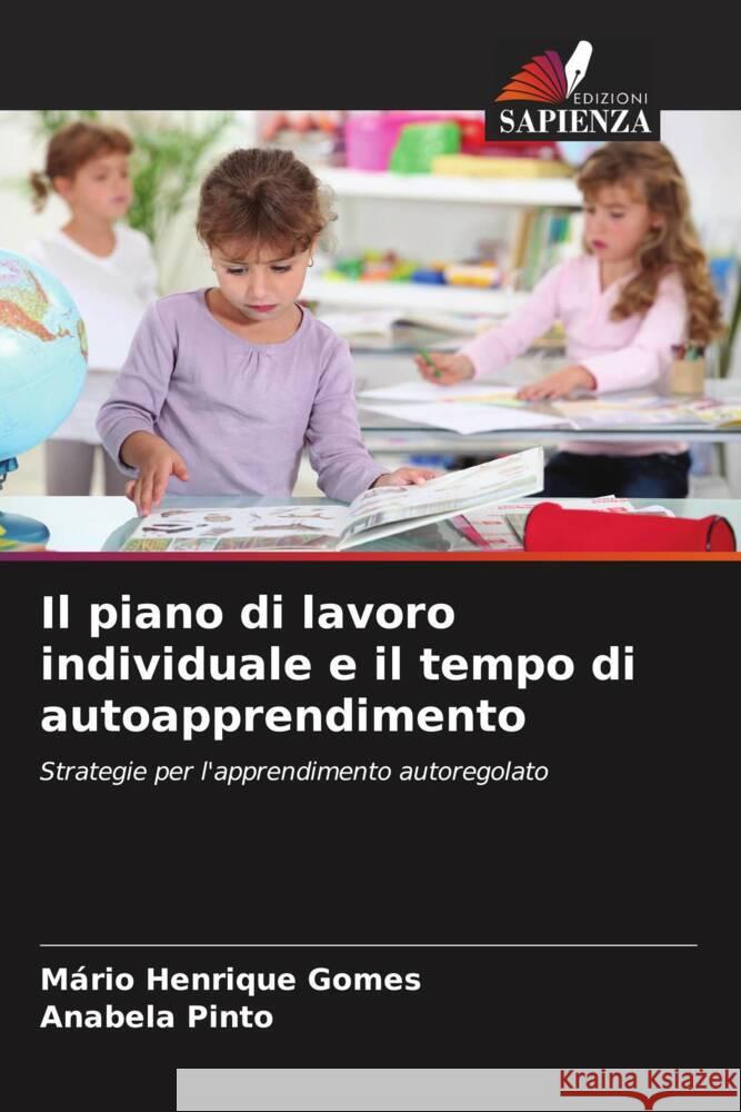 Il piano di lavoro individuale e il tempo di autoapprendimento M?rio Henrique Gomes Anabela Pinto 9786207030774