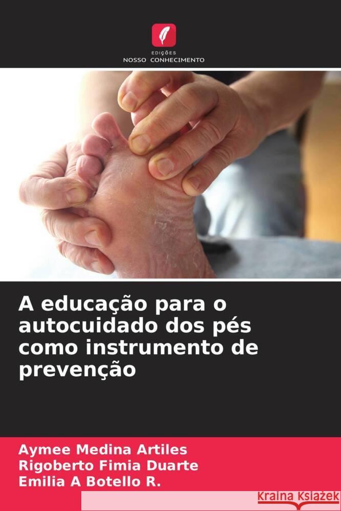 A educa??o para o autocuidado dos p?s como instrumento de preven??o Aymee Medin Rigoberto Fimi Emilia A. Botell 9786207031122 Edicoes Nosso Conhecimento