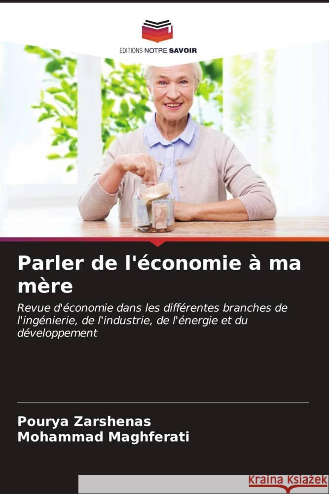 Parler de l'?conomie ? ma m?re Pourya Zarshenas Mohammad Maghferati 9786207031641 Editions Notre Savoir