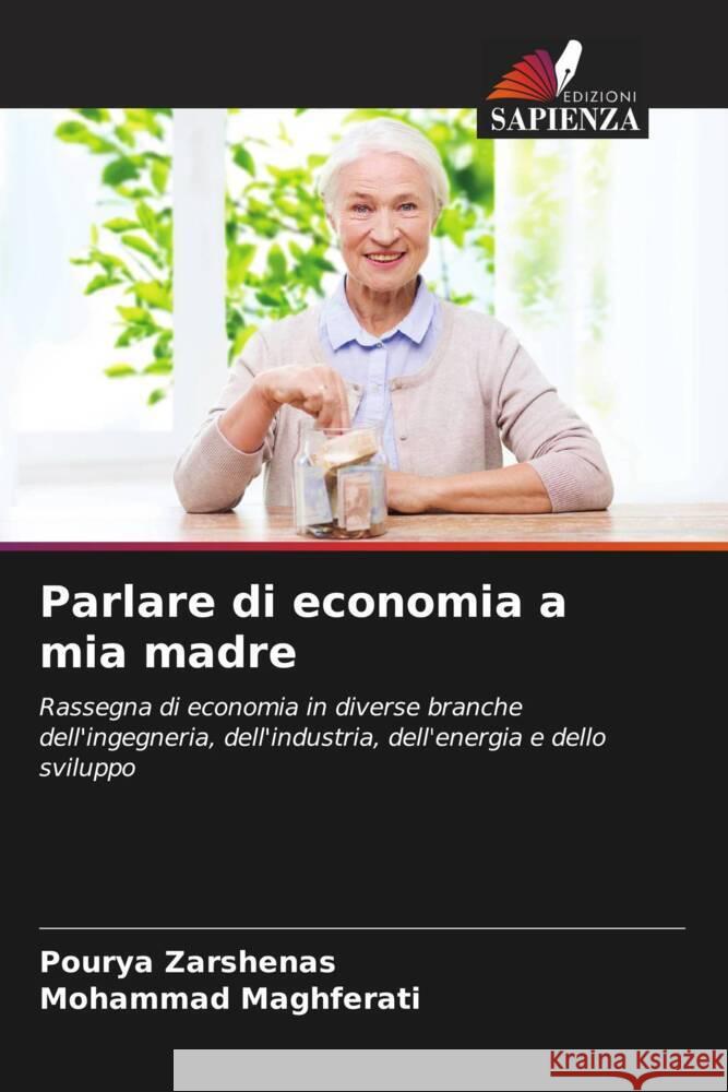 Parlare di economia a mia madre Pourya Zarshenas Mohammad Maghferati 9786207031658 Edizioni Sapienza