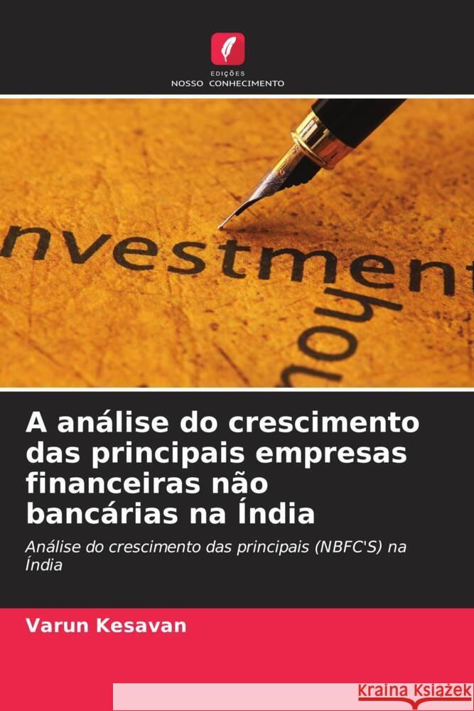 A an?lise do crescimento das principais empresas financeiras n?o banc?rias na ?ndia Varun Kesavan 9786207032600 Edicoes Nosso Conhecimento