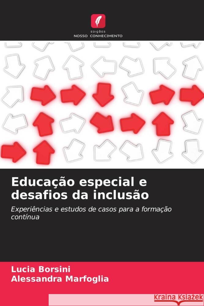 Educa??o especial e desafios da inclus?o Lucia Borsini Alessandra Marfoglia 9786207032747