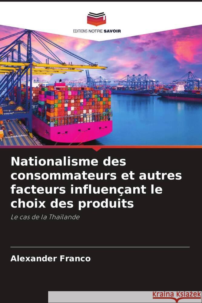 Nationalisme des consommateurs et autres facteurs influençant le choix des produits Franco, Alexander 9786207032952