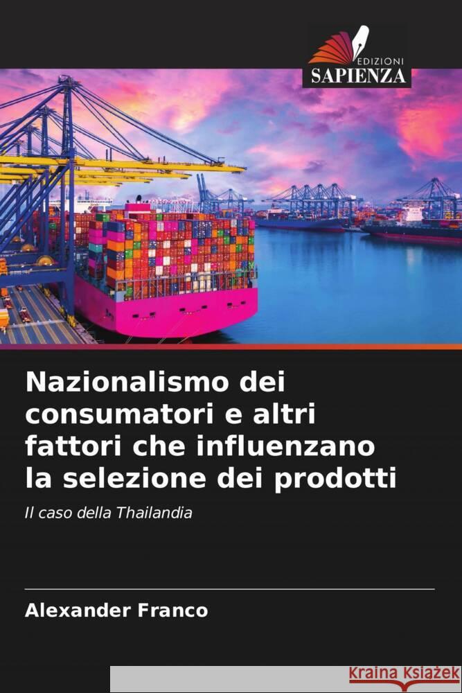 Nazionalismo dei consumatori e altri fattori che influenzano la selezione dei prodotti Franco, Alexander 9786207032990