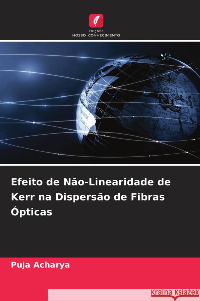 Efeito de Não-Linearidade de Kerr na Dispersão de Fibras Ópticas Acharya, Puja 9786207033102 Edições Nosso Conhecimento