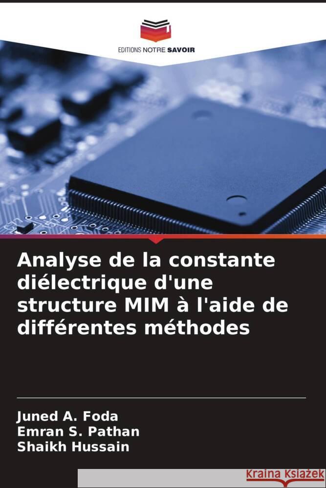 Analyse de la constante di?lectrique d'une structure MIM ? l'aide de diff?rentes m?thodes Juned A. Foda Emran S. Pathan Shaikh Hussain 9786207033195