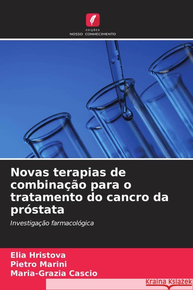 Novas terapias de combina??o para o tratamento do cancro da pr?stata Elia Hristova Pietro Marini Maria-Grazia Cascio 9786207033430