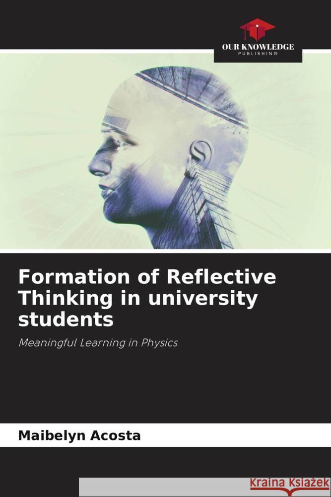 Formation of Reflective Thinking in university students Maibelyn Acosta 9786207033508 Our Knowledge Publishing