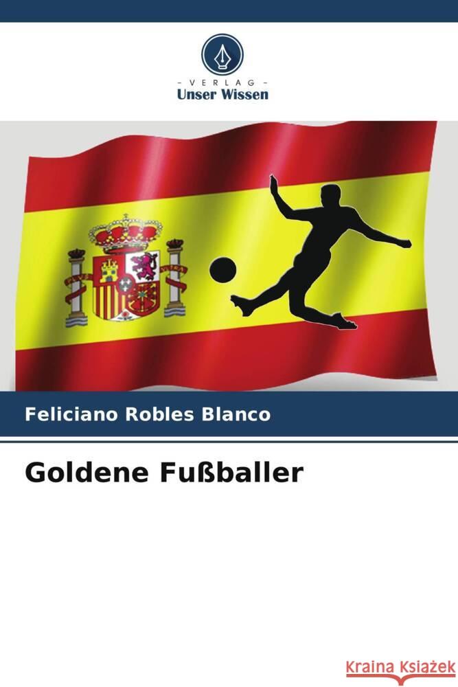 Goldene Fu?baller Feliciano Roble 9786207033591