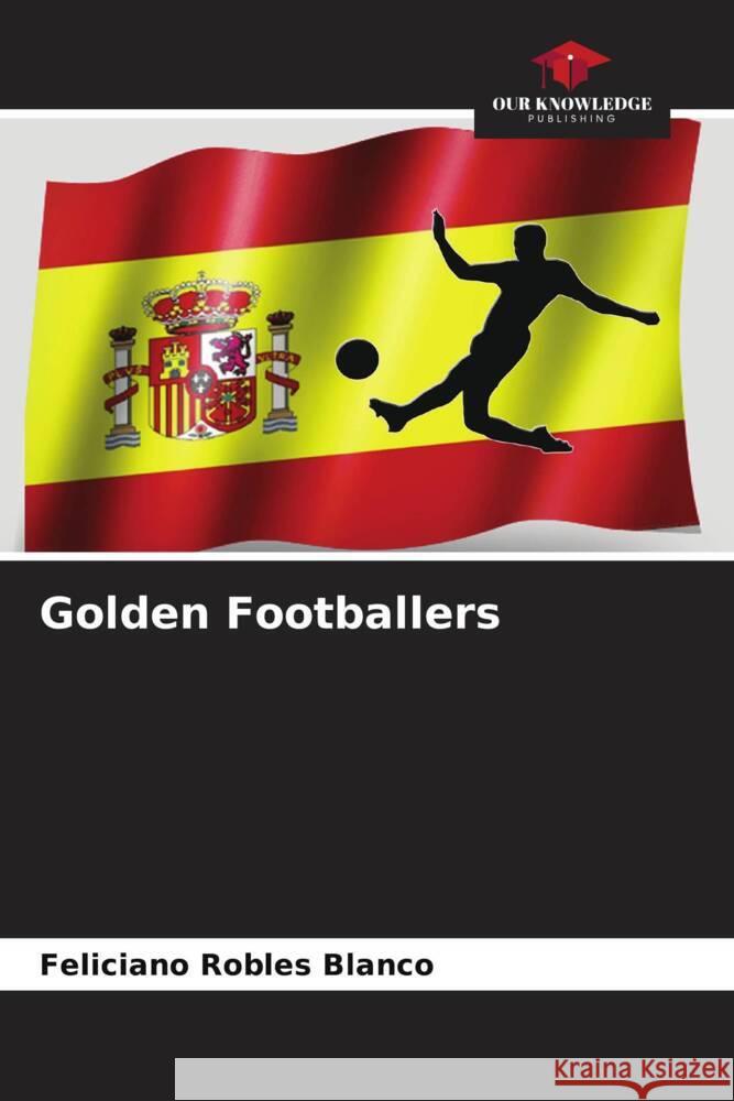 Golden Footballers Feliciano Roble 9786207033607