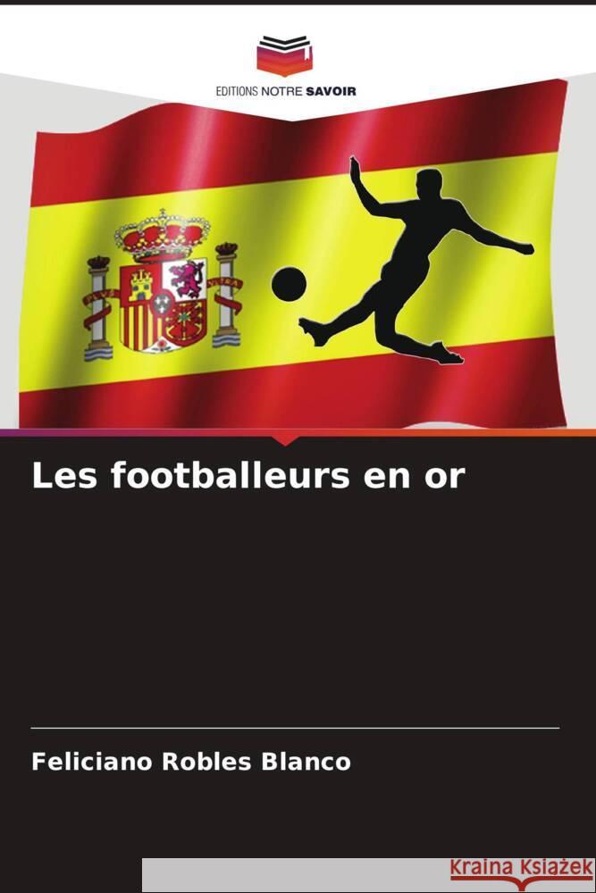 Les footballeurs en or Feliciano Roble 9786207033614