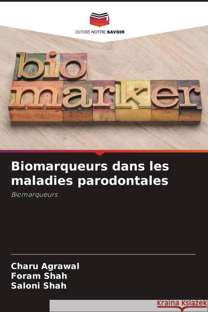 Biomarqueurs dans les maladies parodontales Charu Agrawal Foram Shah Saloni Shah 9786207033928