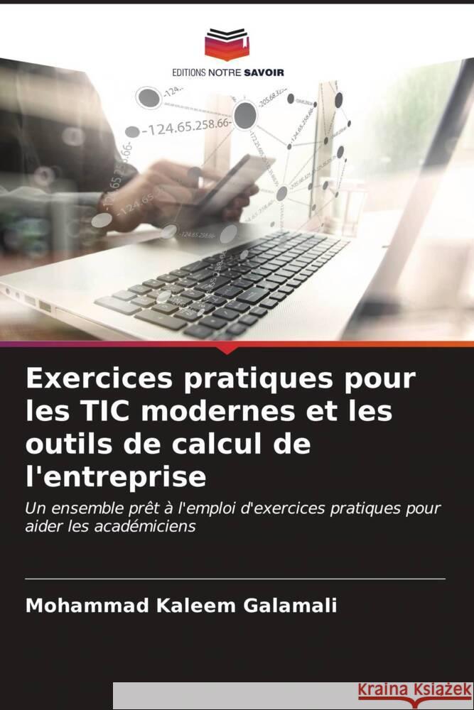 Exercices pratiques pour les TIC modernes et les outils de calcul de l'entreprise Mohammad Kaleem Galamali 9786207034529 Editions Notre Savoir