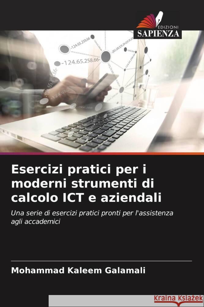 Esercizi pratici per i moderni strumenti di calcolo ICT e aziendali Mohammad Kaleem Galamali 9786207034536 Edizioni Sapienza