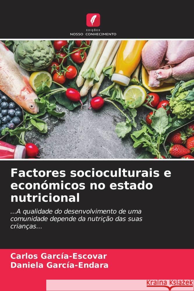 Factores socioculturais e económicos no estado nutricional García-Escovar, Carlos, García-Endara, Daniela 9786207034710