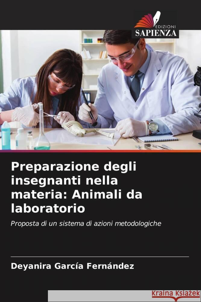 Preparazione degli insegnanti nella materia: Animali da laboratorio Garcia Fernandez, Deyanira 9786207036653