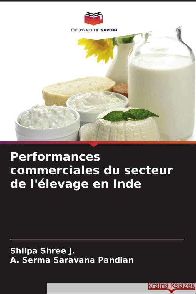 Performances commerciales du secteur de l'?levage en Inde Shilpa Shre A. Serma Saravana Pandian 9786207037049