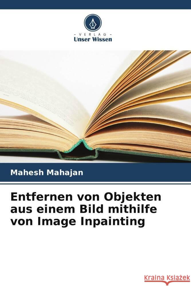 Entfernen von Objekten aus einem Bild mithilfe von Image Inpainting Mahesh Mahajan 9786207037148