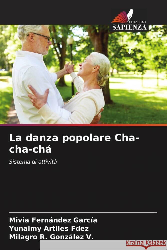 La danza popolare Cha-cha-chá Fernández García, Mivia, Artiles Fdez, Yunaimy, González V., Milagro R. 9786207037292