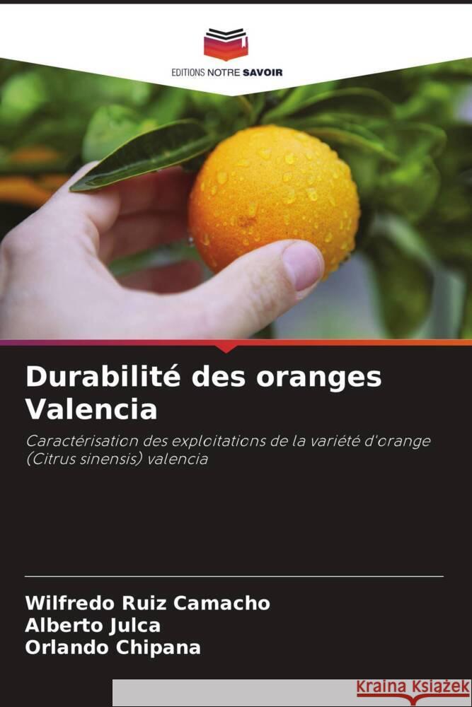 Durabilit? des oranges Valencia Wilfredo Rui Alberto Julca Orlando Chipana 9786207037469