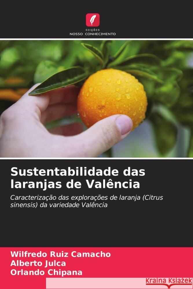 Sustentabilidade das laranjas de Val?ncia Wilfredo Rui Alberto Julca Orlando Chipana 9786207037490