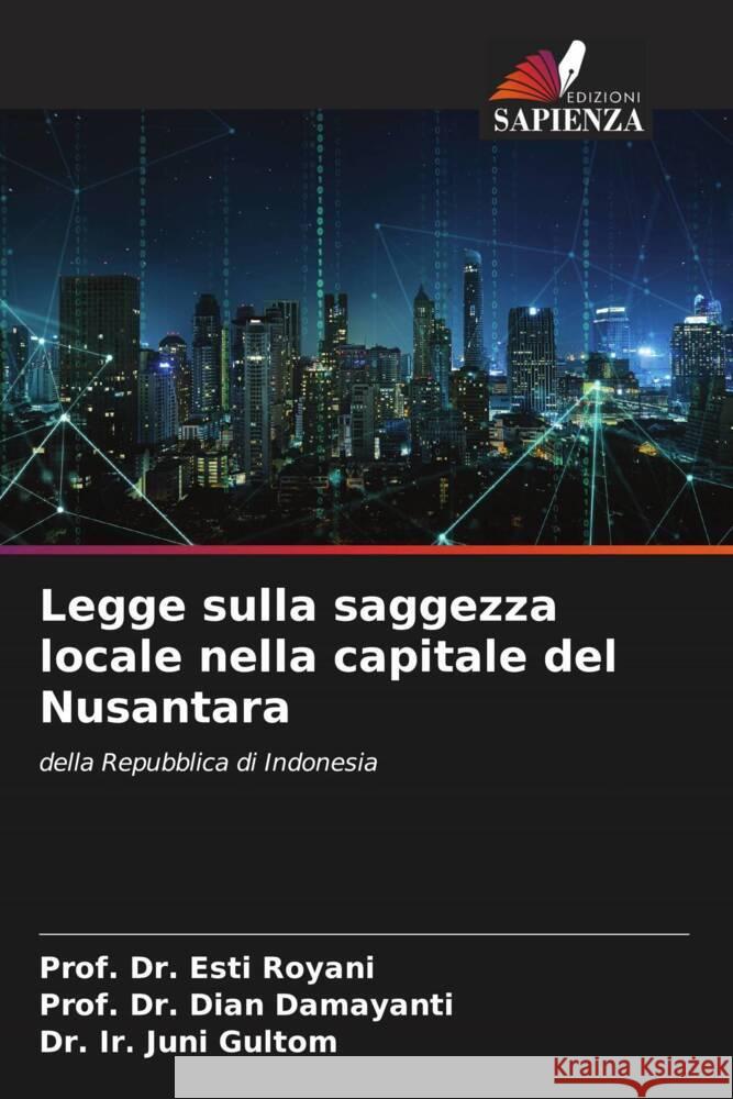 Legge sulla saggezza locale nella capitale del Nusantara Prof Esti Royani Prof Dian Damayanti Ir Juni Gultom 9786207037582