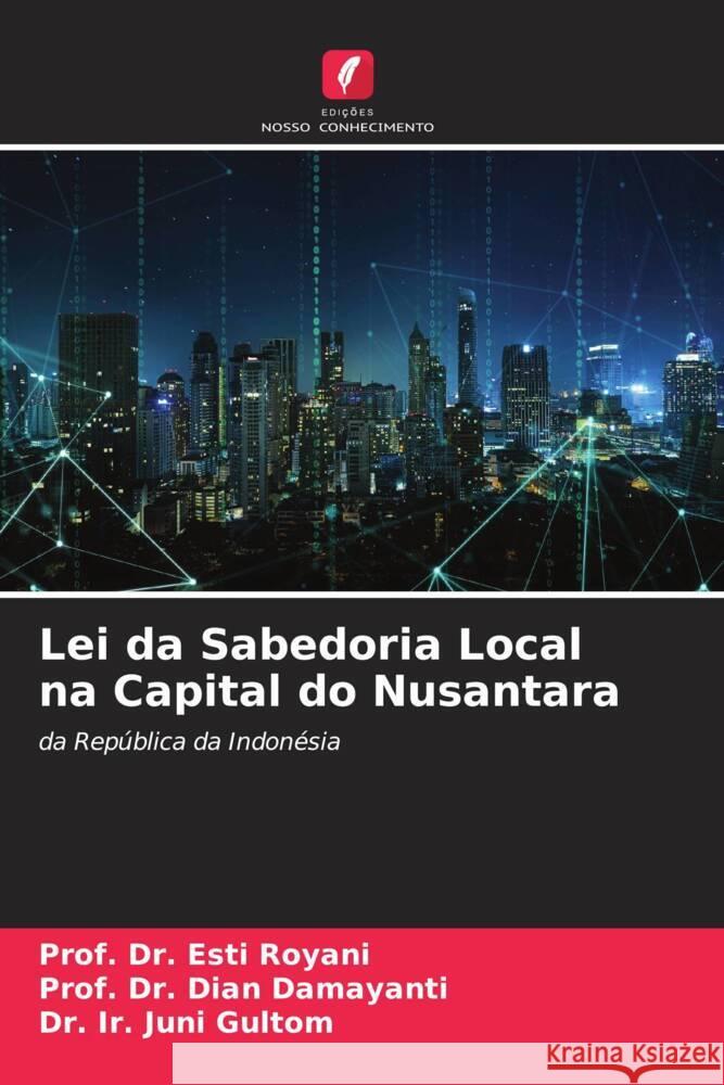 Lei da Sabedoria Local na Capital do Nusantara Prof Esti Royani Prof Dian Damayanti Ir Juni Gultom 9786207037605