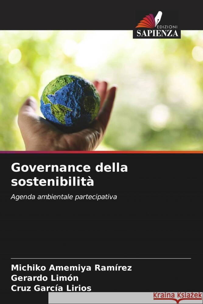 Governance della sostenibilità Amemiya Ramírez, Michiko, Limón, Gerardo, García Lirios, Cruz 9786207037735