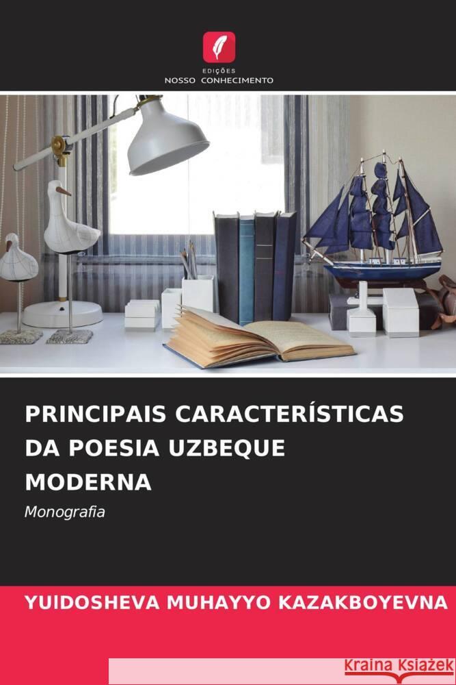 Principais Caracter?sticas Da Poesia Uzbeque Moderna Yuldosheva Muhayyo Kazakboyevna 9786207039166 Edicoes Nosso Conhecimento