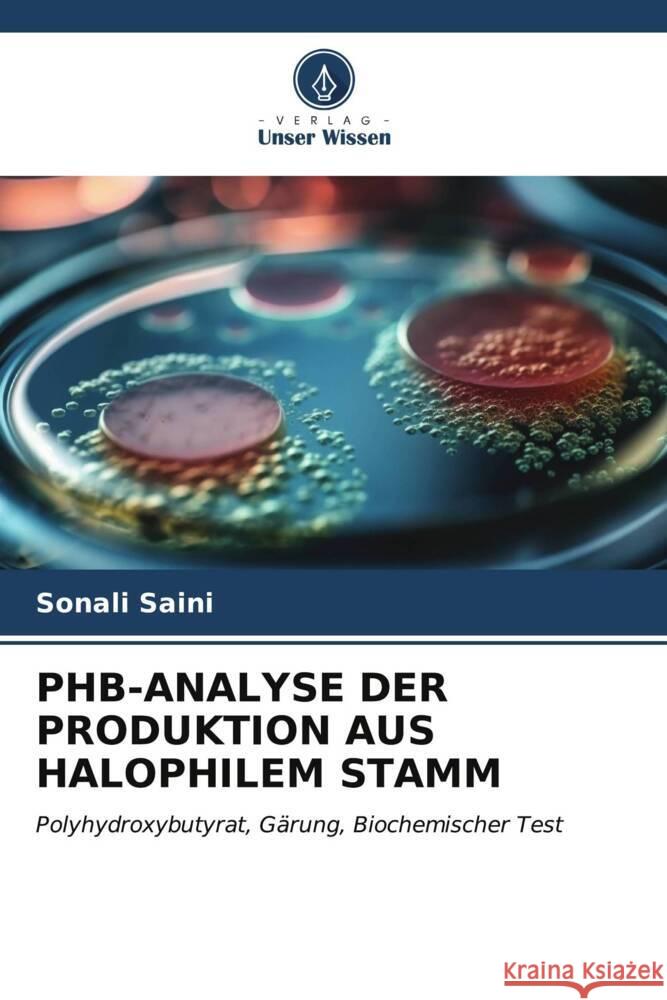 PHB-ANALYSE DER PRODUKTION AUS HALOPHILEM STAMM Saini, Sonali 9786207039494