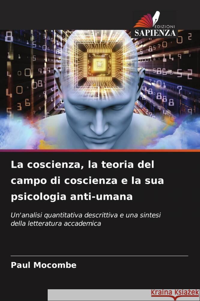 La coscienza, la teoria del campo di coscienza e la sua psicologia anti-umana Paul Mocombe 9786207039845