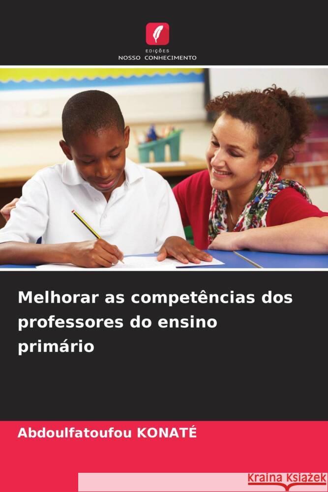 Melhorar as compet?ncias dos professores do ensino prim?rio Abdoulfatoufou Konat? 9786207040483 Edicoes Nosso Conhecimento