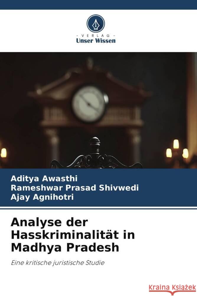 Analyse der Hasskriminalit?t in Madhya Pradesh Aditya Awasthi Rameshwar Prasad Shivwedi Ajay Agnihotri 9786207040629