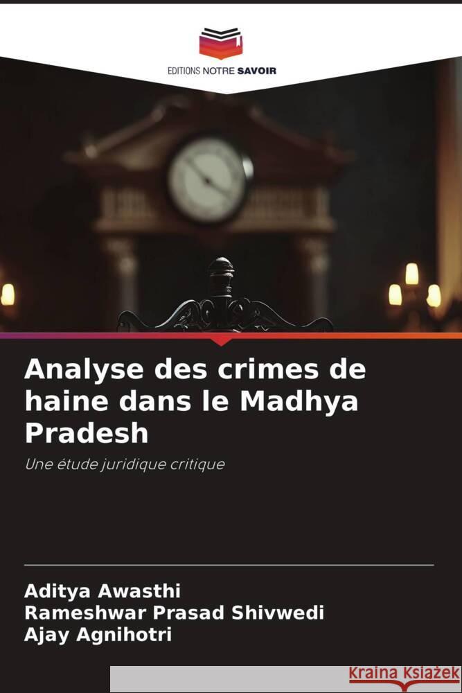 Analyse des crimes de haine dans le Madhya Pradesh Aditya Awasthi Rameshwar Prasad Shivwedi Ajay Agnihotri 9786207040704