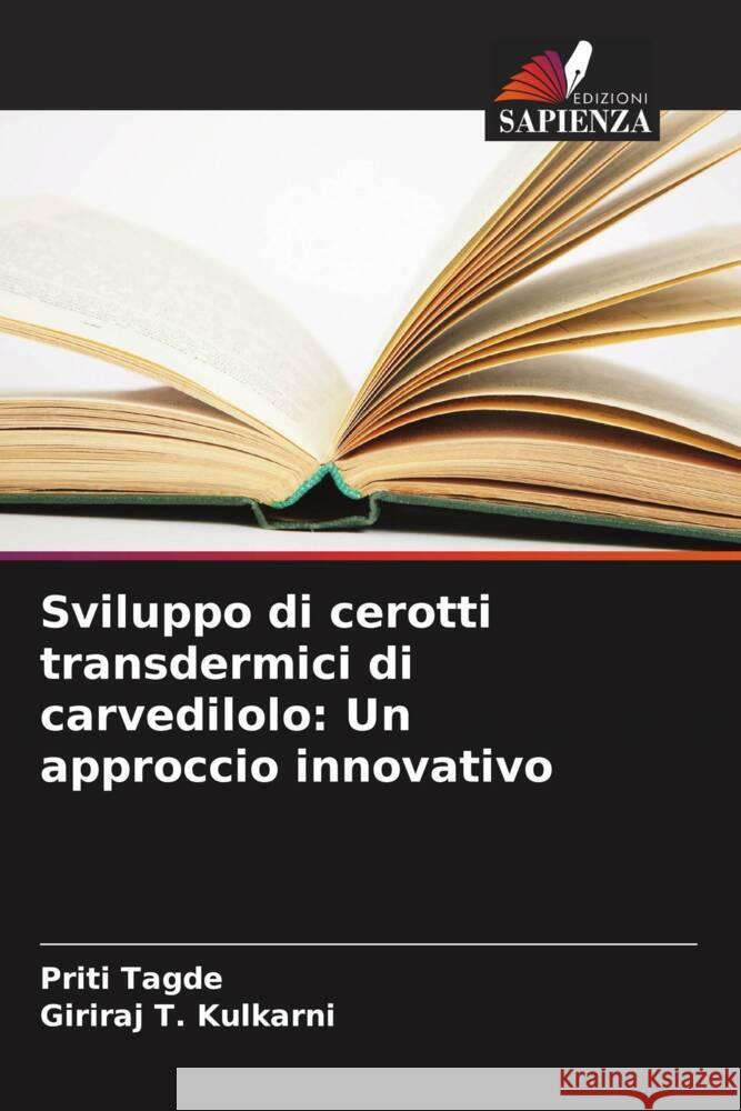 Sviluppo di cerotti transdermici di carvedilolo: Un approccio innovativo Priti Tagde Giriraj T 9786207041039