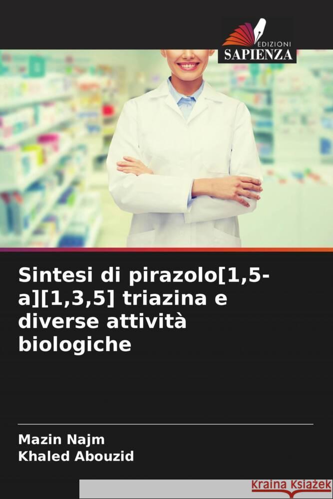 Sintesi di pirazolo[1,5-a][1,3,5] triazina e diverse attivit? biologiche Mazin Najm Khaled Abouzid 9786207041367