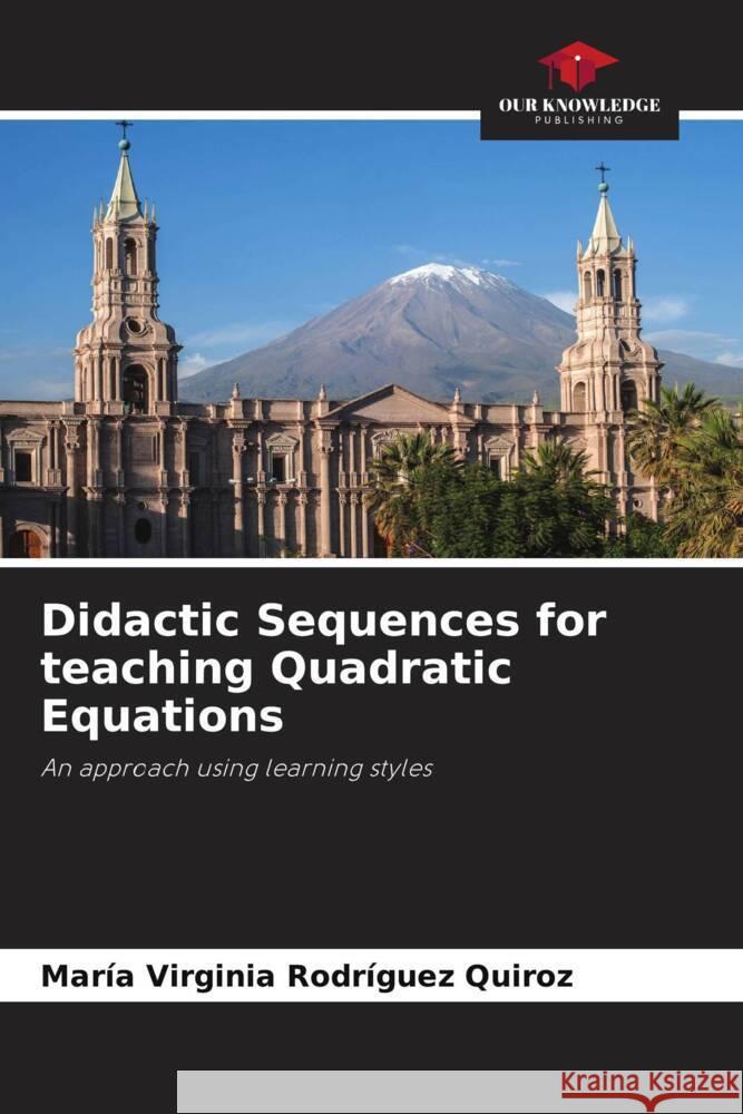 Didactic Sequences for teaching Quadratic Equations Rodríguez Quiroz, María Virginia 9786207041794