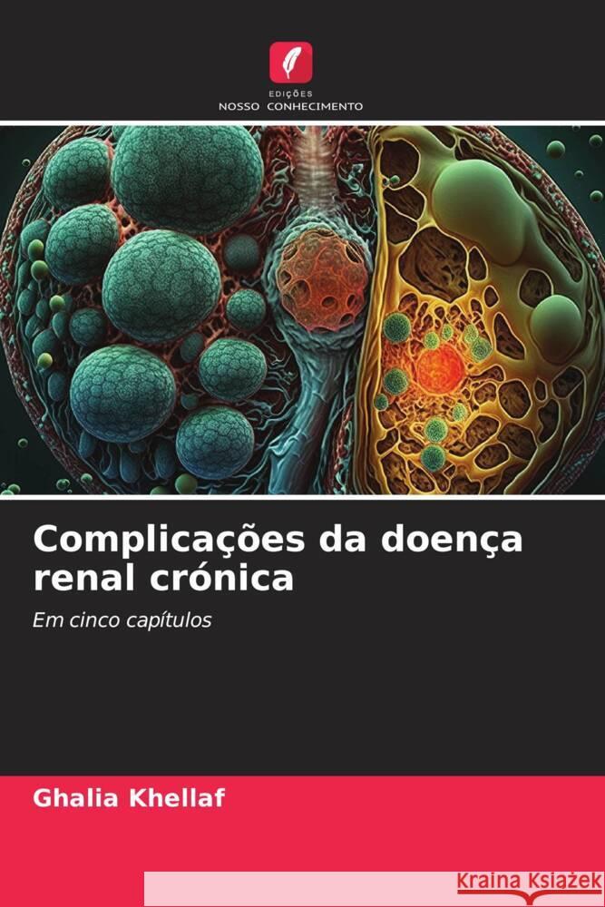 Complicações da doença renal crónica KHELLAF, Ghalia 9786207042272