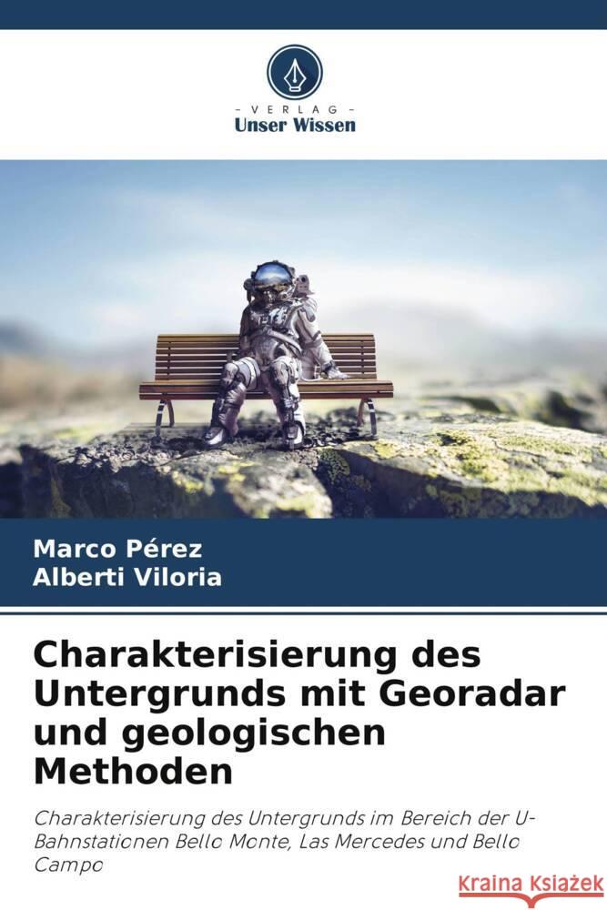 Charakterisierung des Untergrunds mit Georadar und geologischen Methoden Marco P?rez Alberti Viloria 9786207042722