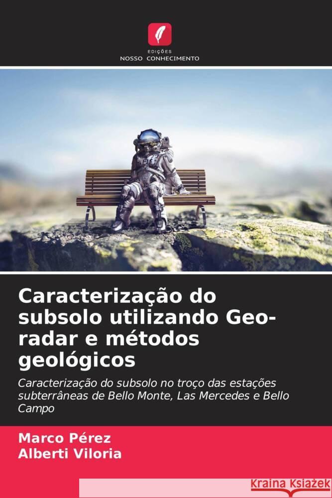 Caracteriza??o do subsolo utilizando Geo-radar e m?todos geol?gicos Marco P?rez Alberti Viloria 9786207042760