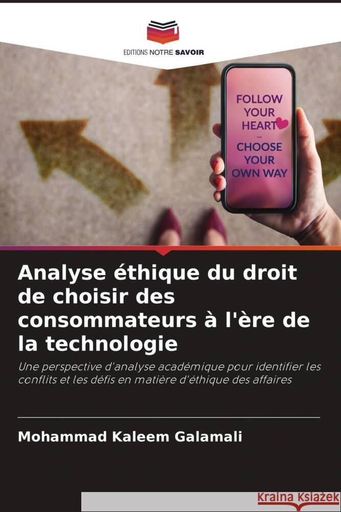 Analyse éthique du droit de choisir des consommateurs à l'ère de la technologie Galamali, Mohammad Kaleem 9786207042784 Editions Notre Savoir