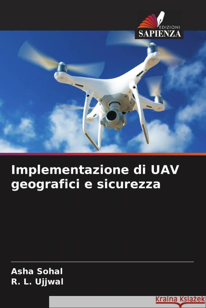 Implementazione di UAV geografici e sicurezza Asha Sohal R. L. Ujjwal 9786207043125 Edizioni Sapienza