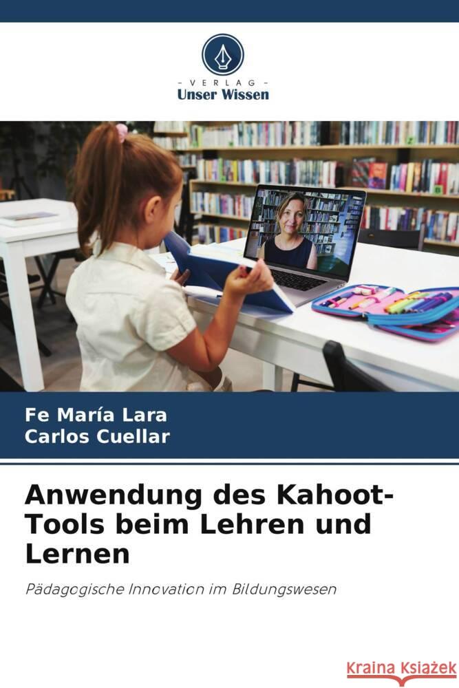 Anwendung des Kahoot-Tools beim Lehren und Lernen Fe Mar?a Lara Carlos Cuellar 9786207043392