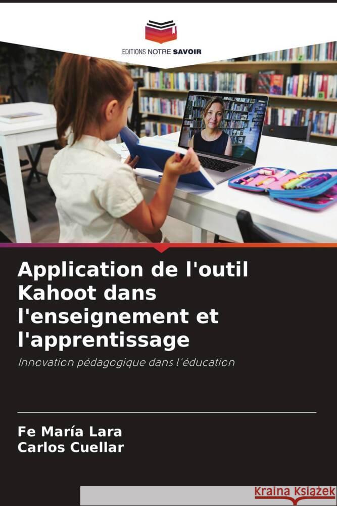 Application de l'outil Kahoot dans l'enseignement et l'apprentissage Fe Mar?a Lara Carlos Cuellar 9786207043415