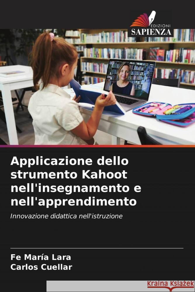 Applicazione dello strumento Kahoot nell'insegnamento e nell'apprendimento Fe Mar?a Lara Carlos Cuellar 9786207043439