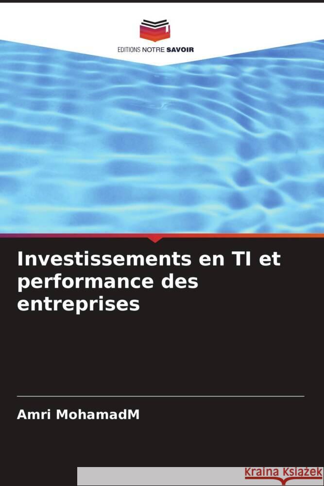 Investissements en TI et performance des entreprises Amri MohamadМ 9786207043750