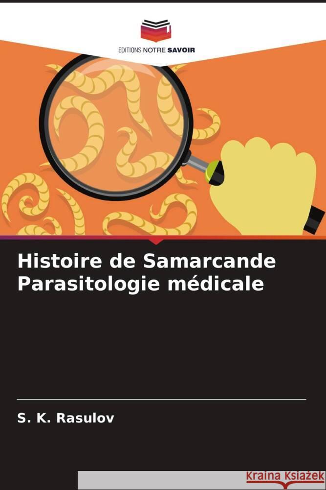 Histoire de Samarcande Parasitologie m?dicale S. K. Rasulov 9786207043798 Editions Notre Savoir